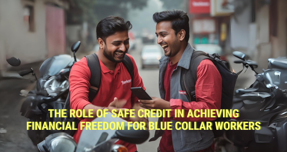 The Role of Safe Credit in Achieving Financial Freedom for Blue Collar Workers