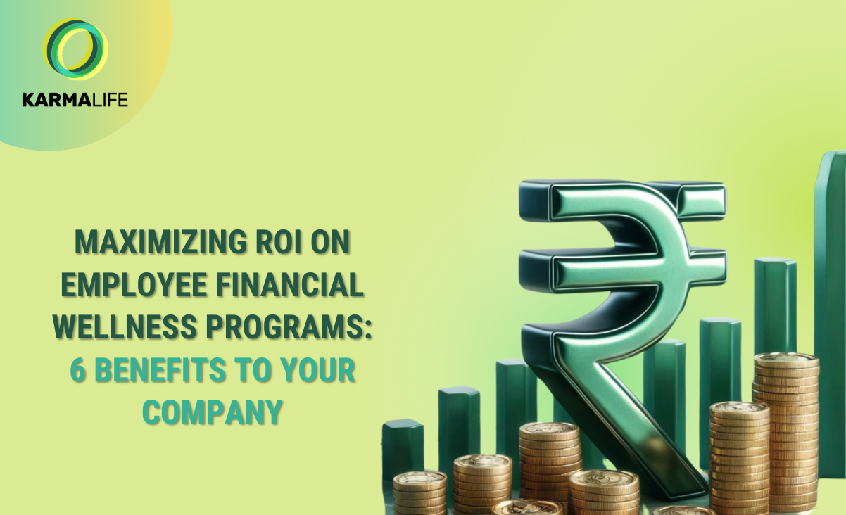 Maximizing ROI on Employee Financial Wellness Programs: 6 Benefits to your company